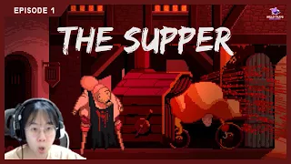 [The Supper #1] I'm telling you no one is born evil | #HalleyPlays