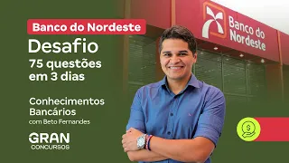 Concurso Banco do Nordeste - Desafio 75 questões em 3 dias | Conhecimentos Bancários