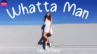 Salt-N-Pepa - Whatta Man (Lyrics) | You so crazy i think i wanna have your babies