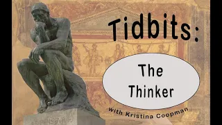 Tidbits Art History | Ep 14: The Thinker by Auguste Rodin