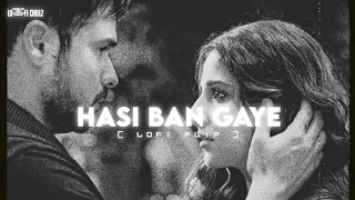 Hasi Ban Gaye [ lofi flip ] slowed + reverb Hamari Adhuri kahani | Ami Mishra | Shreya Ghoshal