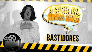 A CHATA DA MINHA IRMÃ/BASTIDORES #02