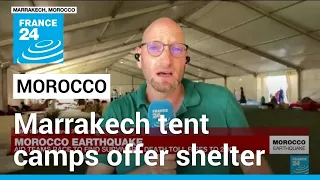 Morocco quake survivors find shelter, sanitation in Marrakech tent camps • FRANCE 24 English