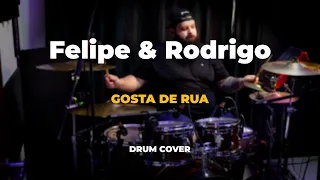 Felipe & Rodrigo  - Gosta de rua - Drum cover