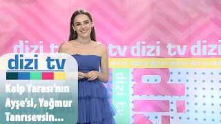 Kalp Yarası'nın Ayşe'si,Yağmur Tanrısevsinden kendiyle alakalı bilgiler... - Dizi TV 753. Bölüm