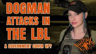 Is the Government Covering Up Dogman Attacks in the LBL? - Dogman Bigfoot Cryptids Cryptozoology