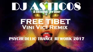 Hilight Tribe - FREE TIBET X Vini Vici Remix (Dj Astic08 REWORK 2017)