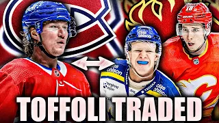 HABS TRADE TYLER TOFFOLI TO CALGARY FLAMES (MONTREAL CANADIENS GET TYLER PITLICK, PROSPECT, PICKS)