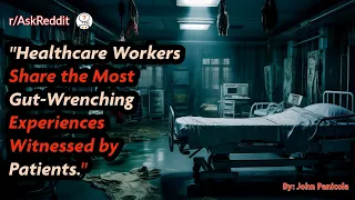 "Healthcare Workers Share the Most Gut-Wrenching Experiences Witnessed by Patients."