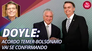 Doyle: acordo Temer-Bolsonaro vai se confirmando