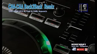 CHA CHA N0 1 BACK2BACK REMIX (By Club DJ EARL Sepuesca & Club DJ GLY Andrade)