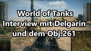 World of Tanks - Special - Interview mit Delgarin / Obj.261 (HD) (Deutsch) #1