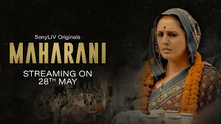 Maharani | Official Trailer | SonyLIV Originals | Streaming on 28th May