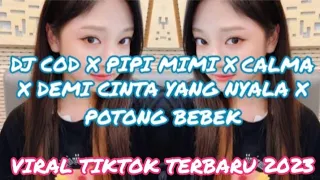 DJ COD X PIPI MIMI X CALMA X DEMI CINTA YANG NYALA X POTONG BEBEK VIRAL TIKTOK TERBARU 2023