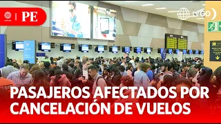 Thousands of passengers affected by flight cancellations at Lima | Primera Edición | News Peru