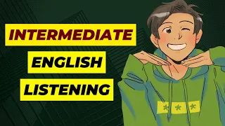 English Speaking and Listening Practice - Intermediate Level