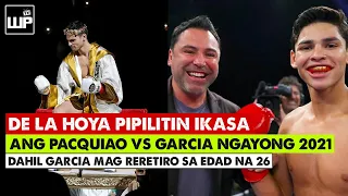 De La Hoya PIPILITIN ang Pacquiao vs Garcia ngayong 2021 | Dahil Kingry Mag Reretiro sa edad na 26