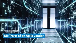 Six Traits of an Agile Leader