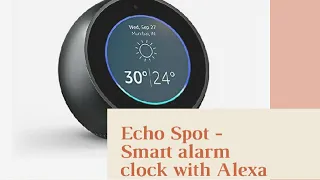 Echo Spot smart alarm clock with alexa review | best deals | the deals of the day |