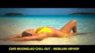 CAFE MUONGLAO CHILL OUT -  MORLUM HIPHOP