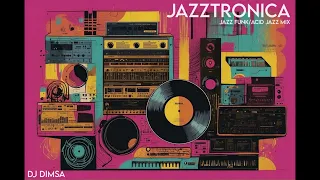 DJ Dimsa - Jazztronica - Jazz Funk/Acid Jazz Mix (Apr 2024) (Prewiew 20 min of a 54 min mix)
