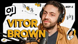 Vitor Brown | Olá, investidor! #05