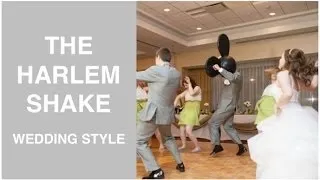 THE HARLEM SHAKE - WEDDING PARTY STYLE