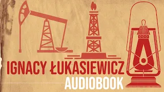 Ignacy Łukasiewicz. [AUDIOBOOK]