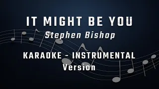 IT MIGHT BE YOU - KARAOKE - INSTRUMENTAL - STEPHEN BISHOP