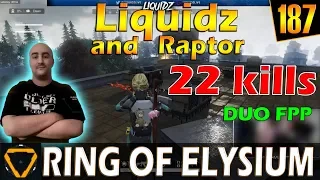 Liquidz & Raptor | 22 kills | ROE (Ring of Elysium) | G187