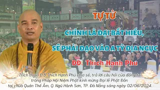 TỰ TỬ CHÍNH LÀ ĐẠI BẤT HIẾU, SẼ PHẢI ĐẠO VÀO A TỲ ĐỊA NGỤC - Đ.Đ THÍCH HẠNH  PHÚ CHIA SẺ