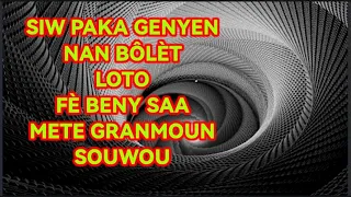 SIW PAKA GENYEN NAN BÔLÈT LOTO FÈ BENY SAA METE GRANMOUN SOUWOU