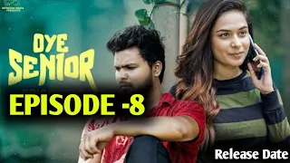 Oye Senior || Episode -7 || Prem Ranjith || Mounica Baavireddi || Update || Release Date | Good News