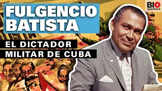 Fulgencio Batista: El dictador militar de Cuba