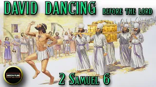 David Dancing before the Lord | Ark Brought to Jerusalem | 2 Samuel 6 | Michal daughter of Saul