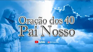 Ir. Zélia - Oração dos 40 Pai Nosso