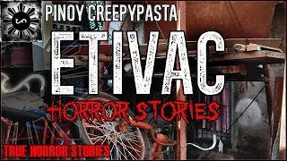 Etivac Horror Stories | True Horror Stories | Pinoy Creepypasta