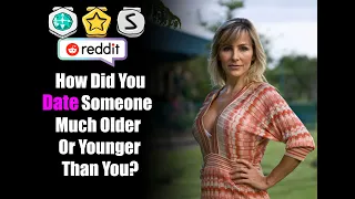 People Reveal How They Hooked Up With Someone Much Older or Younger (AskReddit)