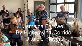 Jamaica Farewell - Highway 11 Corridor Ukulele Players - the song we do last during our weekly jam