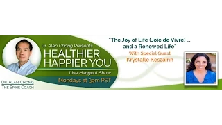 The Joy of Life (Joie de Vivre) ...and Renewal on Healthier Happier You Talk Show