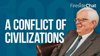 Fireside Chat Ep. 139 — A Conflict of Civilizations | Fireside Chat | Fireside Chat