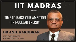 Padma Vibhushan Dr. Anil Kakodkar at IIT Madras | Time to Raise Our Ambition in Nuclear Energy