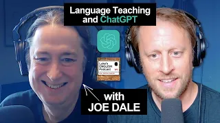 845. Using ChatGPT as a Language Teaching Tool 🤖 with JOE DALE, EdTech Guru, ChatGPT Enthusiast