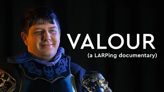 VALOUR (a LARPing Documentary)