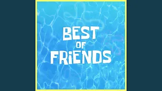 Best of Friends (The Spongebob Squarepants Movie Rehydrated)