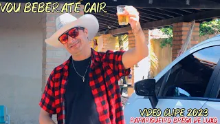 RAPARIGUEIRO BREGA DE LUXO  - VOU BEBER ATÉ CAIR  / VÍDEO CLIPE 2023