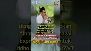 Apapun keadaanmu,ucapkanlah Alhamdulillah || Ngaji 1 menit Gus Baha #shorts