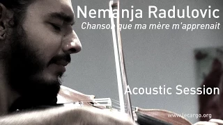 #665 Nemanja Radulovic - Chanson que ma mère m'apprenait (Acoustic Session)