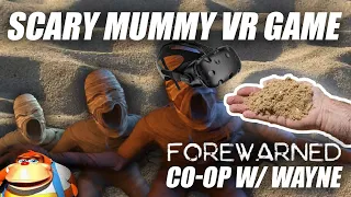 SCARY MUMMY VR GAME - Forewarned VR Co-Op w/ Wayne