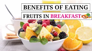 6 Reasons WHY You Should Eat Fruits For Breakfast | Health Benefits Of Eating Fruits In Breakfast!
